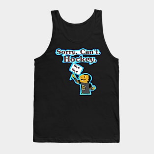 Sorry. Can’t. Hockey. Tank Top